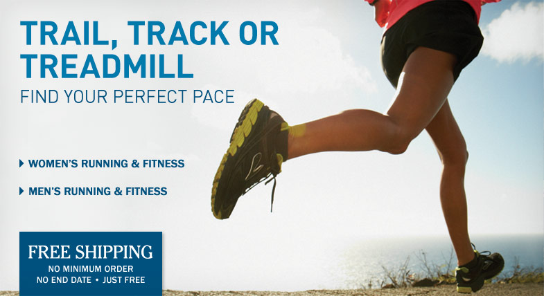 TRAIL, TRACK OR TREADMILL. Find your perfect pace. FREE SHIPPING. No minimum order. No end date. Just free.