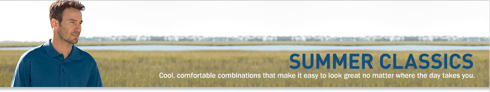 Men's Summer Looks. Cool, comfortable combinations that make it easy to look great all summer &ndash; no matter where the day takes you.