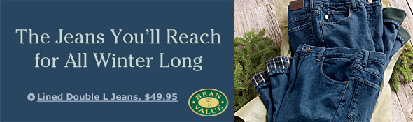 Bean's Lined Double L Jeans, $49.95