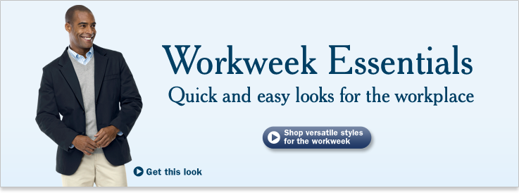 Workweek Essentials. Quick and easy looks for the workplace.
