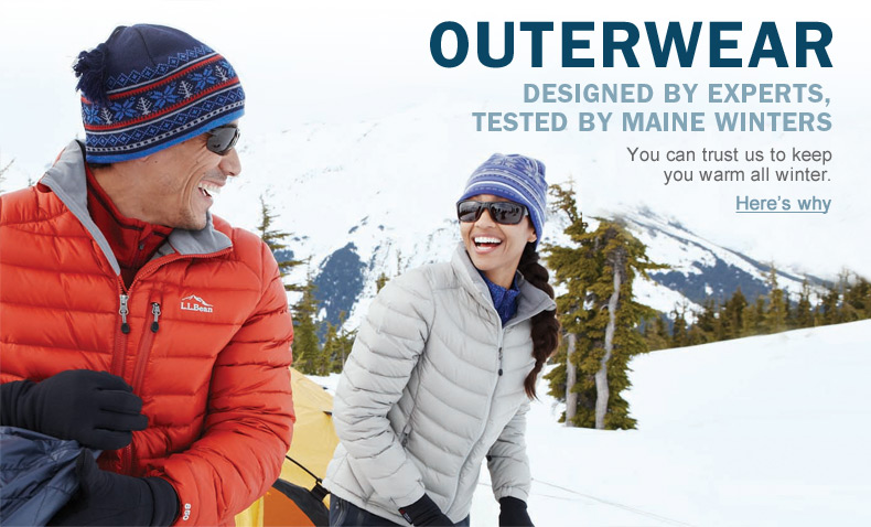 Outerwear. Designed by Experts, Tested by Maine Winters. You can trust us to keep you warm all winter. Here's why.
