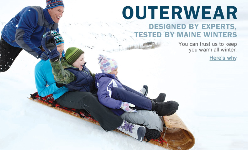 Outerwear. Designed by Experts, Tested by Maine Winters. You can trust us to keep you warm all winter. Here's why.