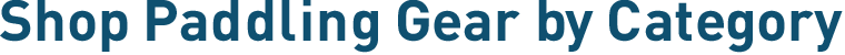 Shop Paddling Gear by Category