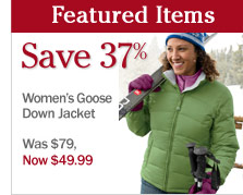 Save 37%. Women's Goose Down Jacket. Was $79, Now $49.99. 