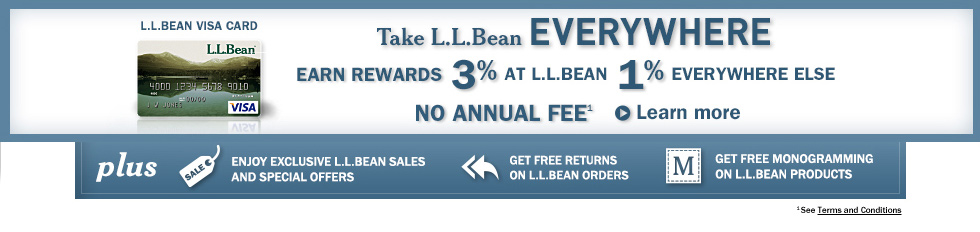 L.L.Bean Visa Card. Earn Free Gear and Apparel: 3% at L.L.Bean, 1% Everywhere Else. Plus: Exclusive Sales and Special Offers, Free Returns, Free Monogramming.