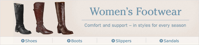 Women's Footwear. Comfort and support  in styles for every season.