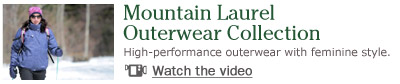 Mountain Laurel Outerwear Collection High-performance outerwear with feminine style.