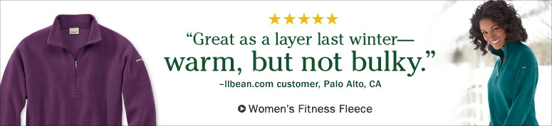&ldquo;Was great as a layer last winter &ndash; warm, but not bulky.&rdquo; &ndash;llbean.com customer, Palo Alto, CA.