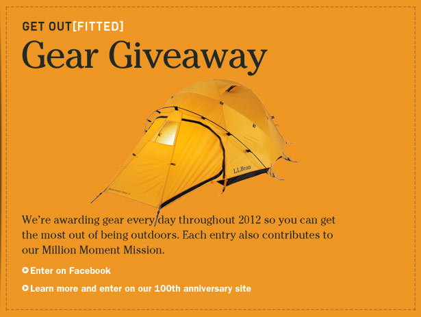 GET OUT(FITTED) Gear Giveaway. We're awarding gear every day throughout 2012 so you can get the most out of being outdoors. Each entry also contributes to our Million Moment Mission.