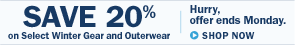 Save 20% on Select Winter Gear and Outerwear. Hurry, offer ends Monday. 