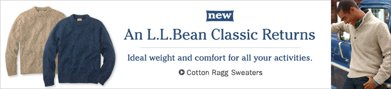 An L.L.Bean Classic Returns. Ideal weight and comfort for all your activities. Cotton Ragg Sweaters.