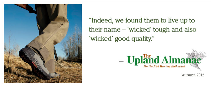 ''Indeed, we found them to live up to their name  'wicked' tough and also 'wicked' good quality.'' 	The Upland Almanac, Autumn 2012