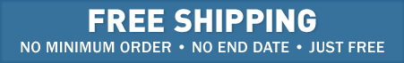 Free Shipping. No minimum order, no end date, just free.
