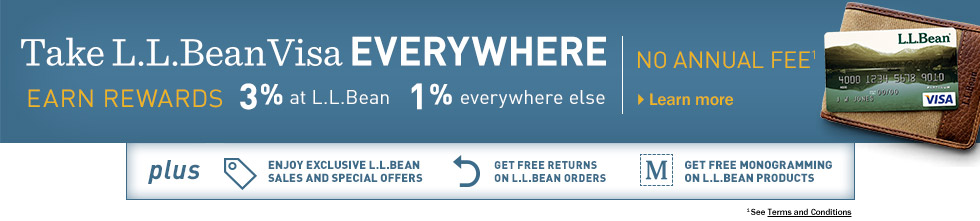 Take L.L.Bean Visa Everywhere. Earn Rewards: 3% at L.L.Bean. 1% Everywhere Else. NO ANNUAL FEE. Plus: Enjoy Exclusive L.L.Bean Sales and Special Offers. Get Free Returns on L.L.Bean Orders. Get Free Monogramming on L.L.Bean Products.