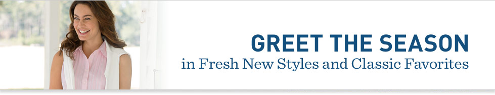 Greet the season in fresh new styles and classic favorites