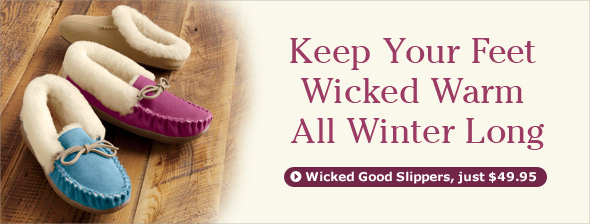 Wicked Good Slippers, just $49.95