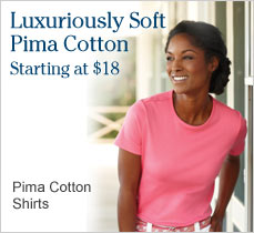 Pima Cotton Shirts Luxuriously Soft Pima Cotton. Starting at $18.