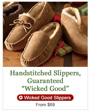 Handstitched Slippers, Guaranteed "WickedGood."