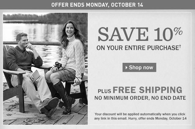 OFFER ENDS MONDAY, OCTOBER 14. SAVE 10% ON YOUR ENTIRE PURCHASE. PLUS, FREE SHIPPING, No minimum order, no end date. Your discount will be applied automatically when you click any link in this email.