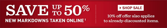 Save up to 50%. NEW MARKDOWNS TAKEN ONLINE. 10% off offer also applies to already-discounted items.