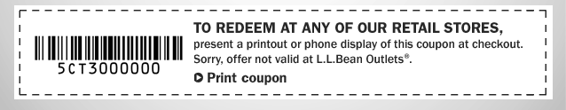 To redeem at any of our retail stores, present a printout or phone display of this coupon at checkout. Sorry, offer not valid at L.L.Bean Outlets®.