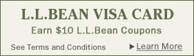 L.LBEAN VISA CARD. Earn $10 L.L.Bean Coupons. See Terms and Conditions.
