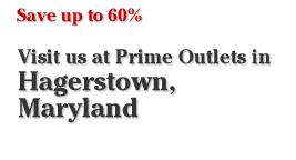 Save at our Hagerstown, MD Outlet Save at our Hagerstown, MD Outlet
