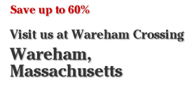 Save at our wareham, MA Outlet