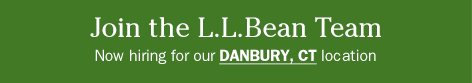 Join the L.L.Bean Team. Our stores are NOW HIRING for the holidays.