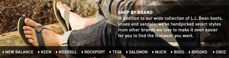SHOP BY BRAND. In addition to our wide collection of L.L.Bean boots, shoes and sandals, we've handpicked select styles from other brands we love to make it even easier for you to find the footwear you want.