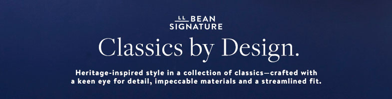 L.L.Bean Signature. Classics by Design Heritage-inspired style in a collection of classics.