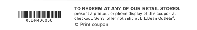Print coupon To redeem at any of our retail stores, present a printout or phone display of this coupon at checkout. Sorry, offer not valid at L.L.Bean Outlets.