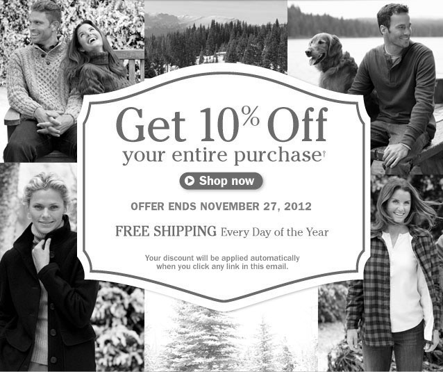 Print coupon Get 10% Off your entire purchase. Offer Ends November 27, 2012. Plus FREE SHIPPING Every Day of the Year. Your discount will be applied automatically when you click any link in this email.