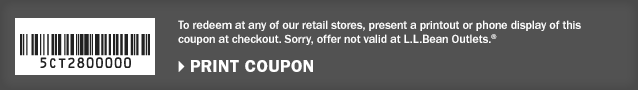 To redeem at any of our retail stores, present a printout or phone display of this coupon at checkout. Sorry, offer not valid at L.L.Bean Outlets.