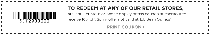 To redeem at our retail stores, present a printout or phone display of this coupon at checkout to receive 10% off. Sorry, offer not valid at L.L.Bean Outlets®