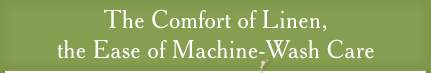 The Comfort of Linen, the Ease of Machine-Wash Care