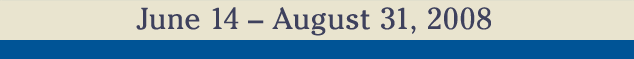 June 14 - August 31, 2008