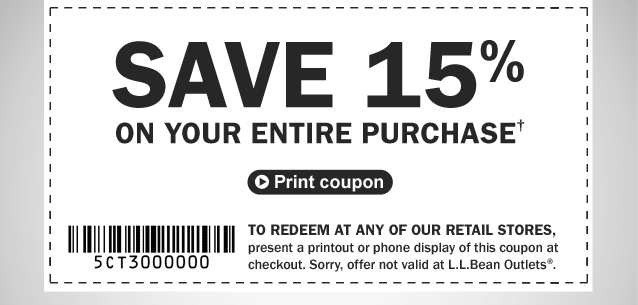 Save 15% on your entire purchase. Details below. To redeem at any of our retail stores, present a printout or phone display of this coupon at checkout. Sorry, offer not valid at L.L.Bean Outlets&reg;.