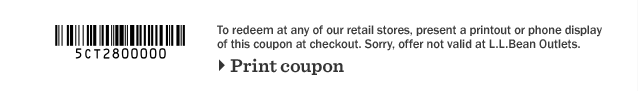 To redeem at any of our retail stores, present a printout or phone display of this coupon at checkout and use your L.L.Bean Visa Card. Sorry, offer not valid at L.L.Bean Outlets.