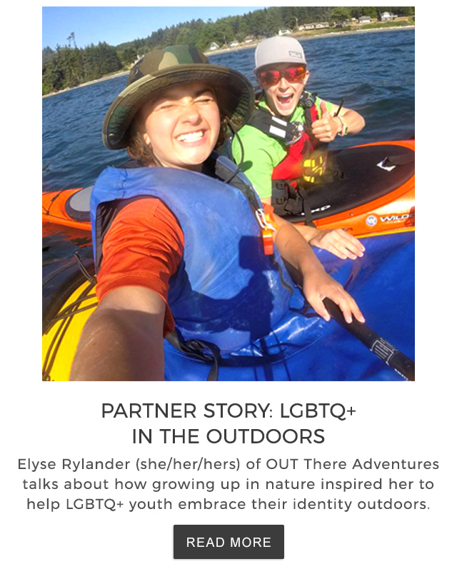 Partner Story: LGBTQ+ in the Outdoors. We chatted with Elyse Rylander, founder of OUT There Adventures, about how growing up outside shaped the path of her life and career.