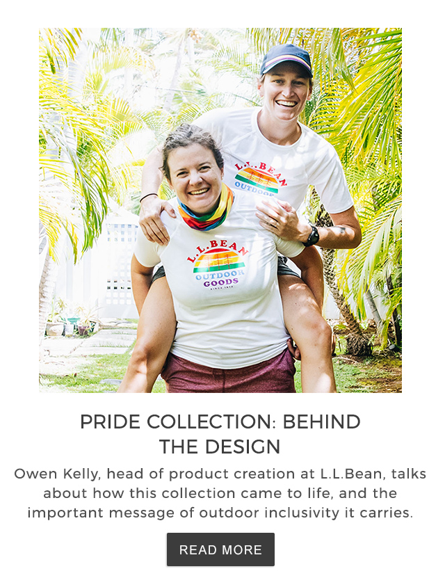 Pride Collection: Behind the Design. Owen Kelly, head of product creation at L.L.Bean, talks about how this collection came to life, and the important message of outdoor inclusivity it carries.